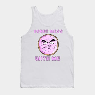 DONUT MESS WITH ME Tank Top